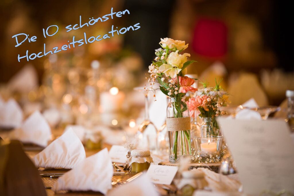 die 10 schönsten Hochzeitslocations - Hochzeitsfotografie